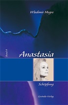 Wladimir Megre - Anastasia - 4: Schöpfung
