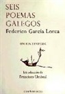 Federico García Lorca - Seis poemas galegos