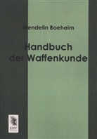Wendelin Boeheim - Handbuch der Waffenkunde