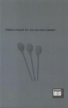 Anonymus - Feldkochbuch für die warmen Länder