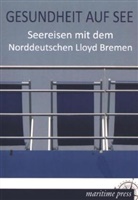 Norddeutsche Lloyd Bremen, Norddeutscher Lloyd Bremen, Norddeutscher Lloyd Bremen - Gesundheit auf See