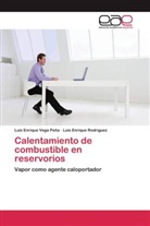 Luis Enrique Rodríguez, Luis Enriqu Vega Peña, Luis Enrique Vega Peña - Calentamiento de combustible en reservorios
