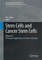 A Hayat, M A Hayat, M. A. Hayat, M.A. Hayat - Stem Cells and Cancer Stem Cells, Volume 10