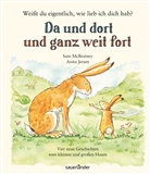 Anita Jeram, Sam McBratney, Anita Jeram - Weißt du eigentlich, wie lieb ich Dich hab? Da und dort und ganz weit fort