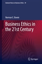 Norman Bowie, Norman E. Bowie - Business Ethics in the 21st Century