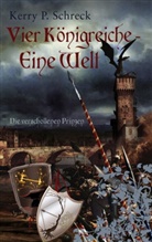 Kerry P Schreck, Kerry P. Schreck - Vier Königreiche - Eine Welt