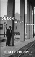 Tobias Premper - Durch Bäume hindurch