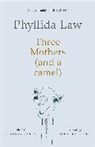 Phyllida Law, Law Phyllida - Three Mothers (and a Camel)