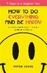 Peter Jones - How to Do Everything and Be Happy