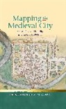Catherine A M Clarke, Catherine A. M. Clarke, Catherine A. M. Clarke - Mapping the Medieval City