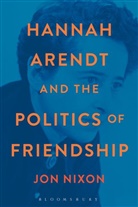 Jon Nixon, Jon (The Education University of Hong Kong Nixon, Professor Jon (The Education University of Hong Kong Nixon, Nixon Jon - Hannah Arendt and the Politics of Friendship