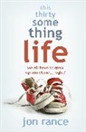 Jon Rance - This Thirtysomething Life
