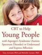 Attwood, Anthony Attwood, Dr Anthony Attwood, Tony Attwood, Tony Garn Attwood, Michelle Garnett - Cbt to Help Young People With Asperger s Syndrome Or Mild Autism to