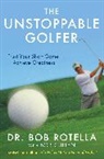 Bob Rotella, Dr. Bob Rotella - The Unstoppable Golfer