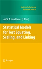 Alina A. A. von Davier, Alina A. Davier, Alina A. Von Davier, Alina von Davier, Alin von Davier, Alina von Davier... - Statistical Models for Test Equating, Scaling, and Linking