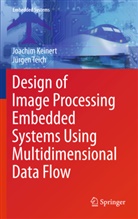 Joachi Keinert, Joachim Keinert, Jürgen Teich - Design of Image Processing Embedded Systems Using Multidimensional Data Flow