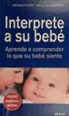 Megan Faure, Ann Richardson - Interprete a su bebé : aprenda a comprender lo que su bebé siente