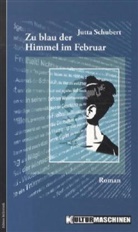 Jutta Schubert - Zu blau der Himmel im Februar