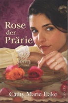 Cathy M Hake, Cathy M. Hake, Cathy Marie Hake - Rose der Prärie