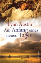 Lynn Austin - Am Anfang eines neuen Tages