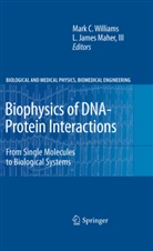 Mar C Williams, Mark C Williams, James Maher III, James Maher III, Iii Maher, James L. Maher... - Biophysics of DNA-Protein Interactions