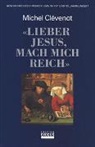 Michel Clévenot - Geschichte des Christentums: Geschichte des Christentums / Lieber Jesus, mach mich reich