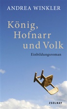 Andrea Winkler - König, Hofnarr und Volk