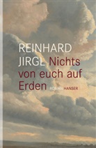 Reinhard Jirgl - Nichts von euch auf Erden