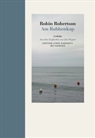 Robin Robertson - Am Robbenkap