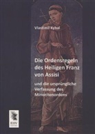 Vlastimil Kybal - Die Ordensregeln des Heiligen Franz von Assisi und die ursprüngliche Verfassung des Minoritenordens