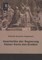 Dietrich H. Hegewisch, Dietrich Hermann Hegewisch - Geschichte der Regierung Kaiser Karls des Großen