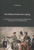 Carl Bleibtreu - Die Völkerschlacht bei Leipzig