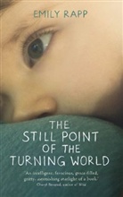 Emily Rap., Emily Rapp - The Still Point of the Turning World