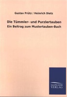 Heinrich Dietz, Gusta Prütz, Gustav Prütz, Gustav / Dietz Prütz - Die Tümmler- und Purzlertauben