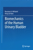 Roustem Miftahof, Roustem N Miftahof, Roustem N. Miftahof, Hong Gil Nam - Biomechanics of the Human Urinary Bladder