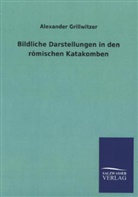 Alexander Grillwitzer - Bildliche Darstellungen in den römischen Katakomben