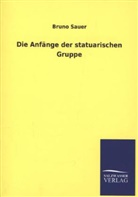 Bruno Sauer - Die Anfänge der statuarischen Gruppe
