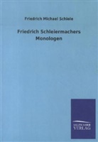 Friedrich M. Schiele, Friedrich Michael Schiele - Friedrich Schleiermachers Monologen