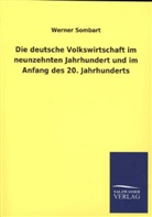 Werner Sombart - Die deutsche Volkswirtschaft im neunzehnten Jahrhundert und im Anfang des 20. Jahrhunderts