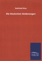 Gotthold Klee - Die Deutschen Heldensagen