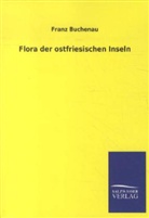 Franz Buchenau - Flora der ostfriesischen Inseln