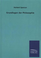 Herbert Spencer - Grundlagen der Philosophie