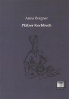 Anna Bergner - Pfälzer Kochbuch
