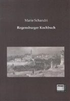 Marie Schandri - Regensburger Kochbuch