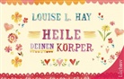 Louise Hay, Louise L Hay, Louise L. Hay - Heile Deinen Körper