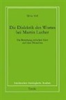 Silvia Hell, Emerich Coreth, Walter Kern, Hans Rotter - Die Dialektik des Wortes bei Martin Luther