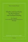 Franz Gmainer-Pranzl, Emerich Coreth, Walter Kern, Hans Rotter - Glaube und Geschichte bei Karl Rahner und Gerhard Ebeling