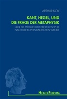 Arthur Kok, Annem Gethmann-Siefert, Annemarie Gethmann-Siefert, Michael Quante, Elisabet Weisser-Lohmann, Elisabeth Weisser-Lohmann - Kant, Hegel, und die Frage der Metaphysik