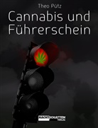 Mathias Bröckers, Theo Pütz - Cannabis und Führerschein (f. Deutschland, Österreich u. die Schweiz)