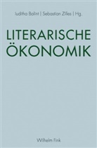 Iudith Balint, Iuditha Balint, Zilles, Zilles, Sebastian Zilles - Literarische Ökonomik